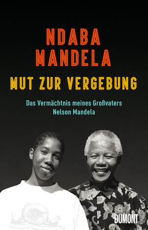 Nadja Mandela Mut zur Vergebung - unser Buecher Tipp fuer Suedafrika Fans