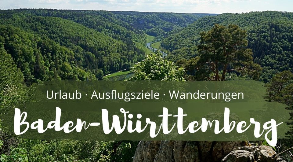 Baden Wurttemberg Reiseblog mit Tipps fuer Urlaub Wanderungen und Ausflugsziele